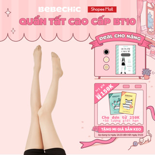 Quần Tất BT10 BEBECHIC Tàng Hình, Thon Gọn Chân, Che Khuyết Điểm Cao Cấp (0D/5D/10D/15D/30D)
