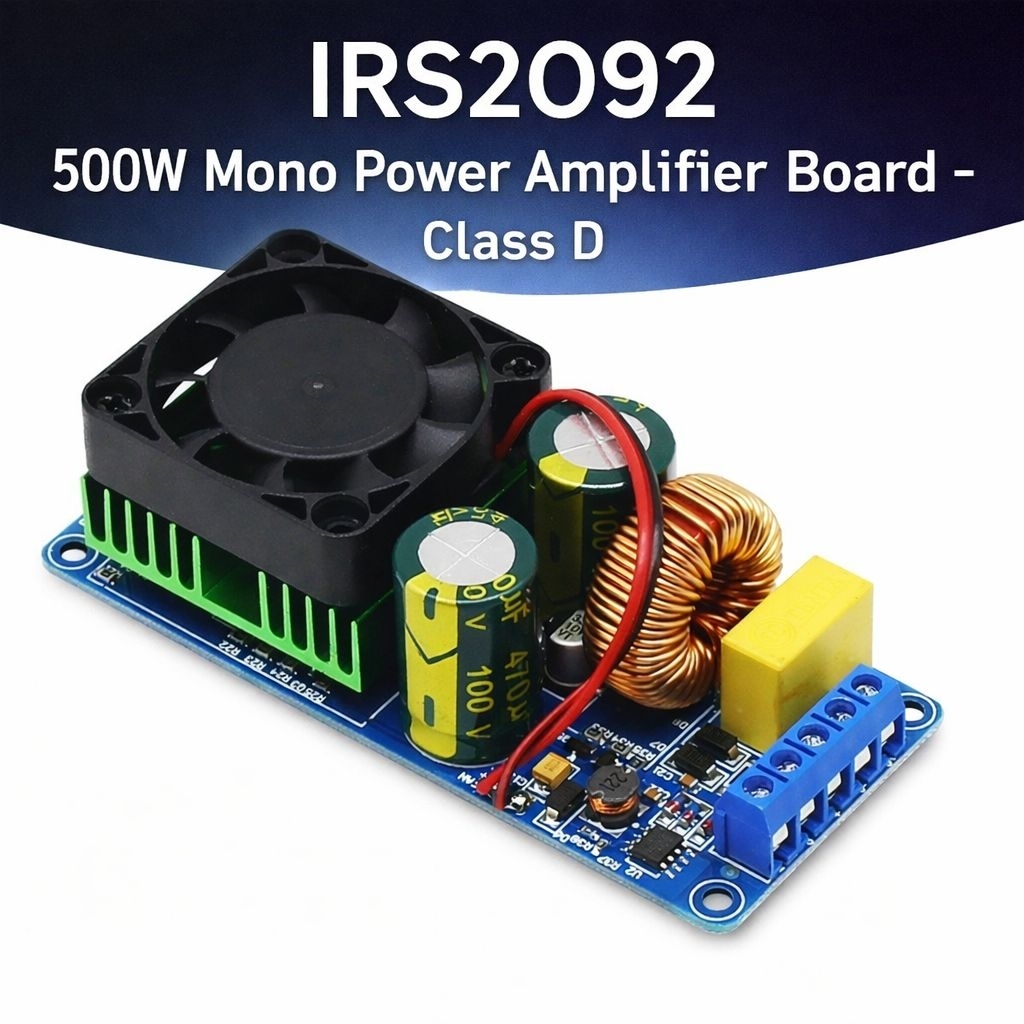 IRS2092 500W Mono Power Amplifier Board Class D - Mạch Khuếch Đại Âm Thanh Công Suất Lớn, Hiệu Suất 