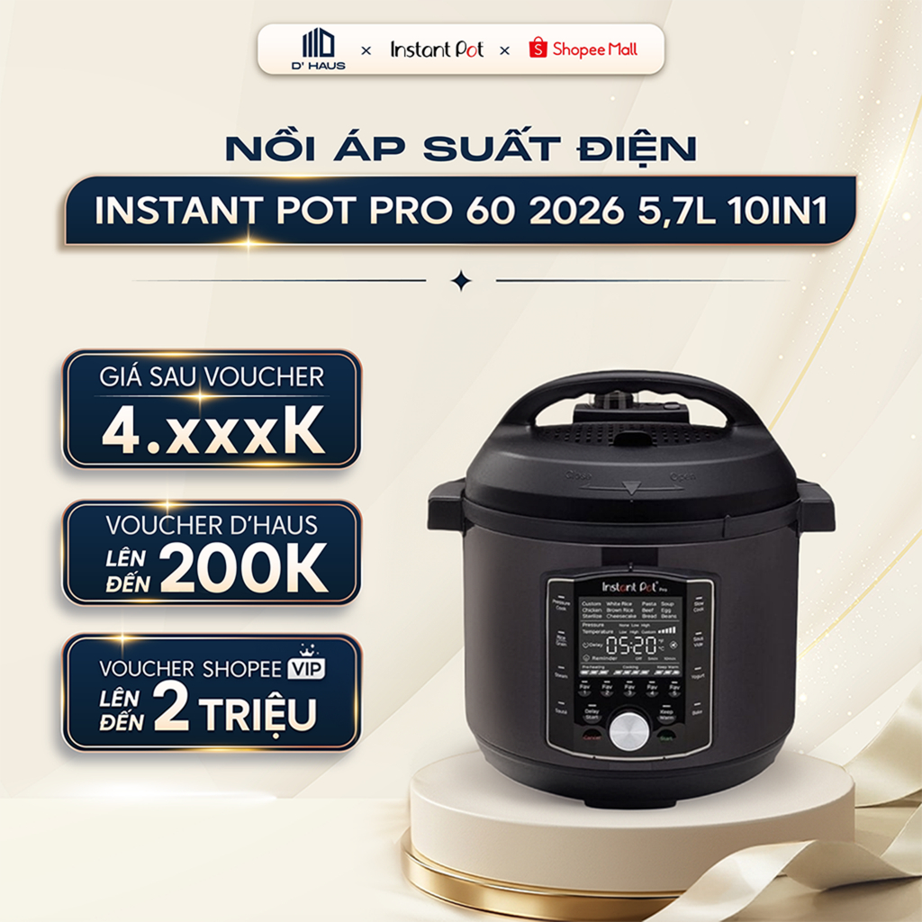 [Model 2026] Nồi áp suất điện Instant Pot Pro 60 10in1 5.7L Chính Hãng đa năng van xả tự động an toàn, công suất 1200W