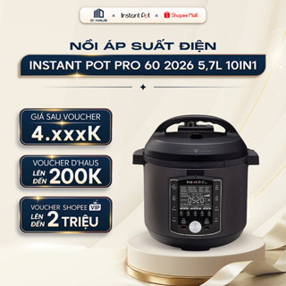 [Model 2026] Nồi áp suất điện Instant Pot Pro 60 10in1 5.7L Chính Hãng đa năng van xả tự động an toàn, công suất 1200W
