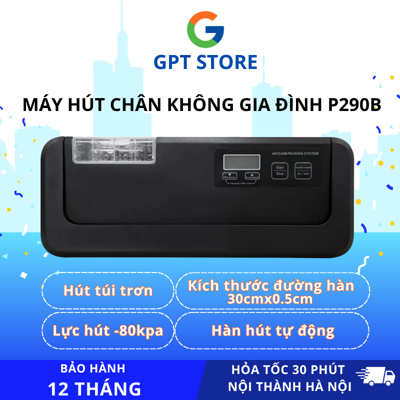 Máy Hút Chân Không P290, P290B - Tự Động Hút Hàn - Hút Túi Trơn - Bảo Hành 12 Tháng