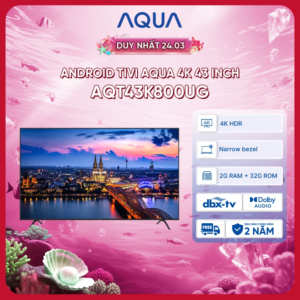 Android Tivi Aqua 43 inch AQT43K800UG - Bảo hành 1 đổi 1 trong 730 ngày đối với lỗi màn hình