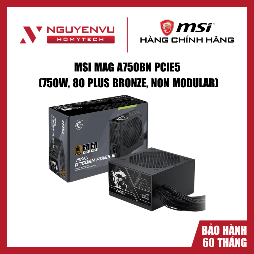 [Full VAT] Nguồn MSI MAG A750BN PCIE5 / A750BN PCIE5 III 750W - 80 Plus Bronze - Chính hãng