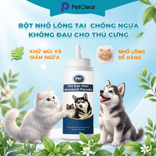 Petclear Bột Làm Sạch Lông Tai 30g – Dành cho chó mèo, làm sạch lông & bụi tai, an toàn cho thú cưng