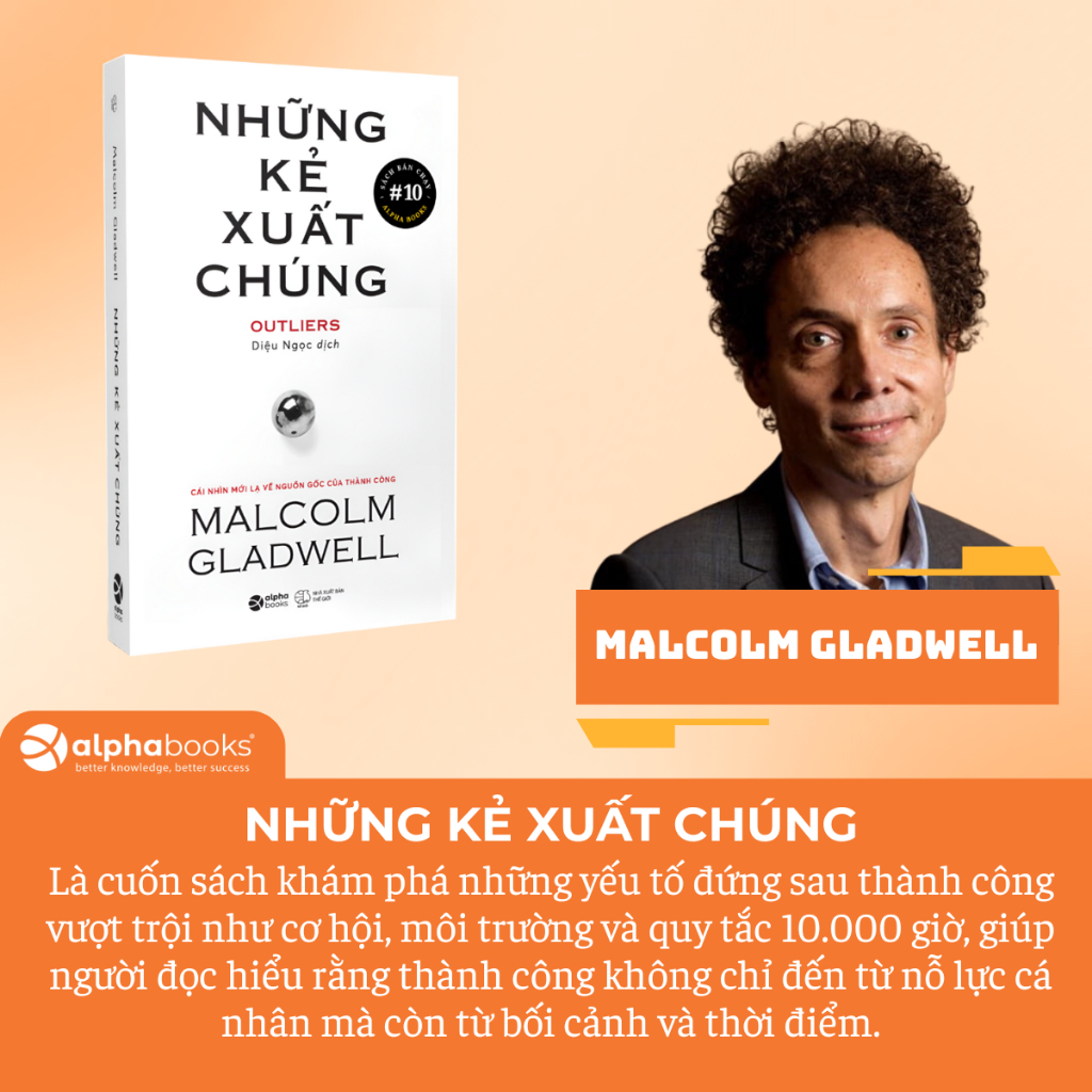 Sách Những Kẻ Xuất Chúng: Outliers - Cái Nhìn Mới Lạ Về Nguồn Gốc Của Thành Công (Malcolm Gladwell) 