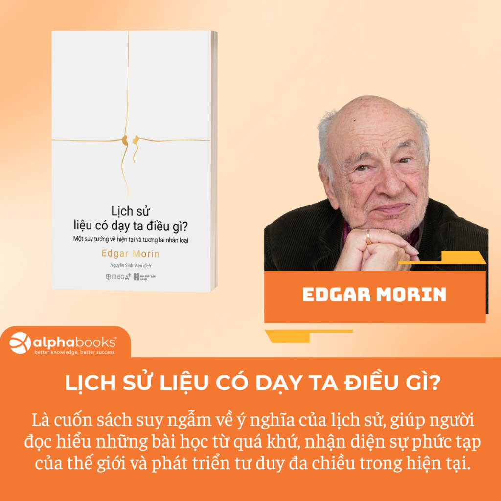 Sách Lịch Sử Liệu Có Dạy Ta Điều Gì: Một Suy Tưởng Về Hiện Tại Và Tương Lai Nhân Loại - Edgar Morin 