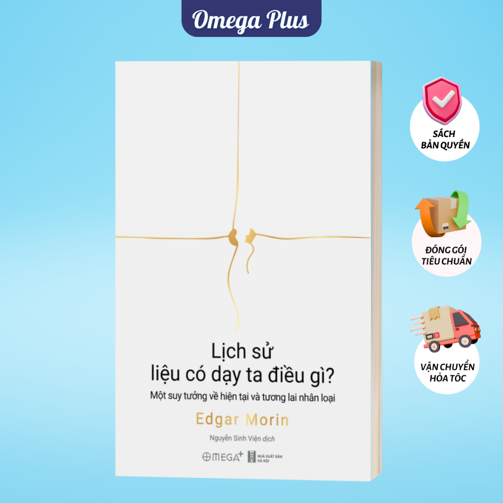 Sách Lịch Sử Liệu Có Dạy Ta Điều Gì: Một Suy Tưởng Về Hiện Tại Và Tương Lai Nhân Loại - Edgar Morin 