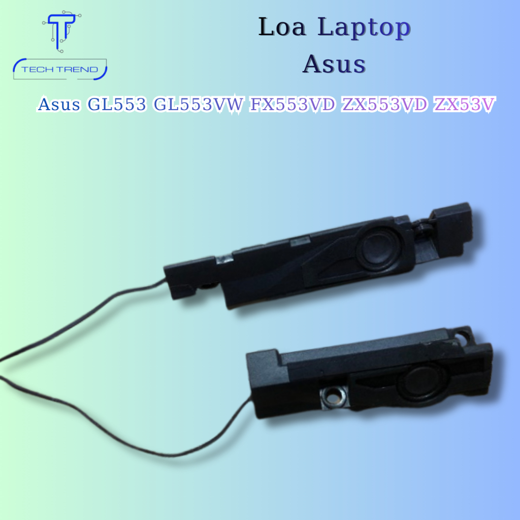 Thay loa laptop tương thích Asus GL553 GL553VW FX553VD ZX553VD ZX53V