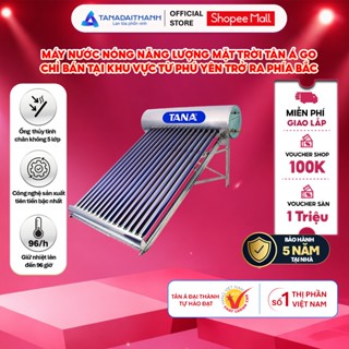 [GIAO LẮP MIỀN BẮC] Máy nước nóng Năng lượng mặt trời Tân Á GO 130L-300L - Chính hãng, BH 5 năm