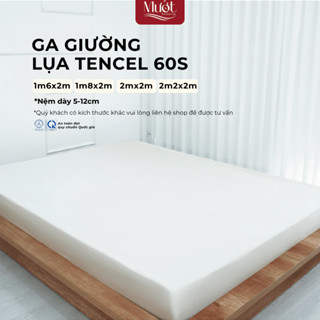 Ga giường kích thước 1m6x2m, 1m8x2m, 2mx2m, 2m2x2m (Dày 5-12cm) Lụa Tencel 60s Mướt Bedding cao cấp trơn màu, bo chun