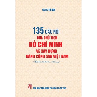 SÁCH 135 câu nói của Chủ tịch Hồ Chí Minh về xây dựng Đảng Cộng sản Việt Nam