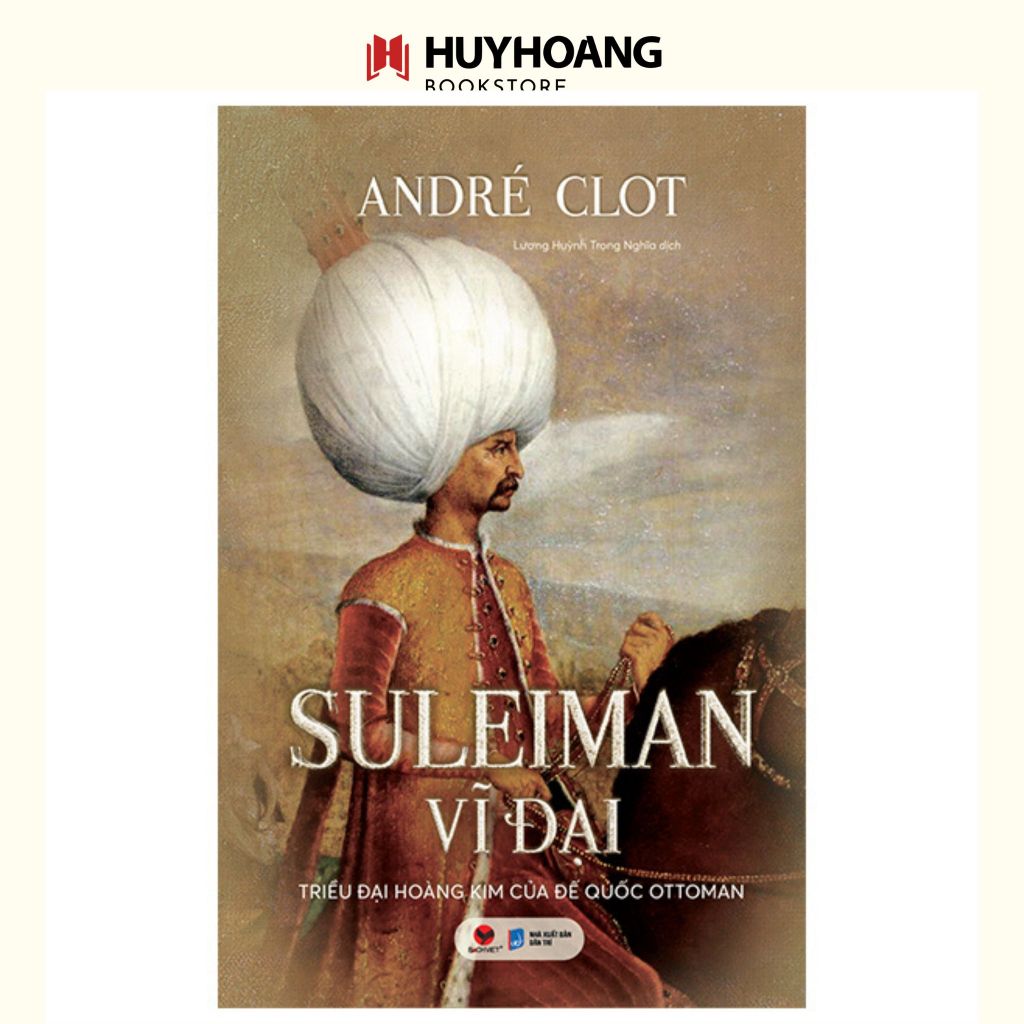 Sách Suleiman vĩ đại - Triều đại hoàng kim của đế quốc Ottoman 289k (BV) LK