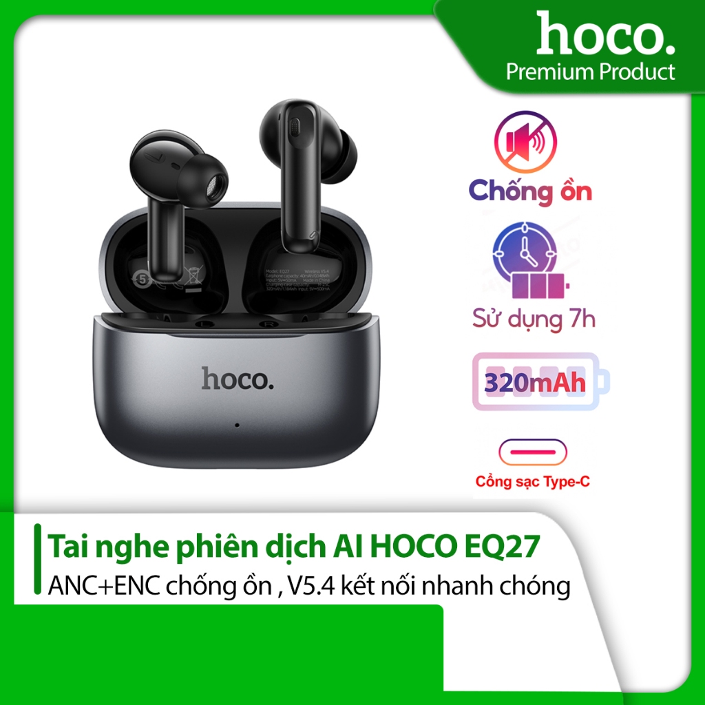Tai nghe phiên dịch AI thông minh V5.4 Hoco EQ27 (AI) ANC +ENC ,pin 320mAh dùng trong 7 giờ, chống ồ