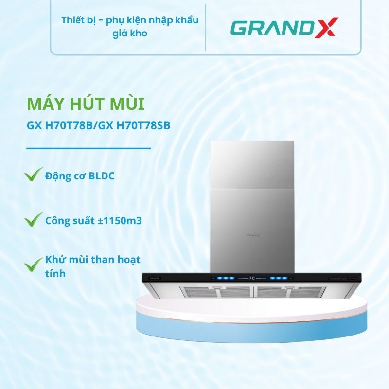 Máy Hút Mùi GrandX GX H70T78B/GX H70T78SB – Công Suất Ổn Định, Bền Bỉ