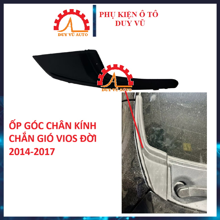 VIOS 2014-2017 ỐP GÓC CHÂN KÍNH CHẮN GIÓ ỐP GÓC MÁNG NƯỚC CHÂN KÍNH VIOS 2014-2017