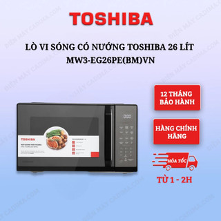 Lò vi sóng mặt gương có nướng Toshiba 26 Lít  MW3-EG26PE(BM)VN - Sản xuất Thái Lan, BH 12 tháng - Hàng chính hãng