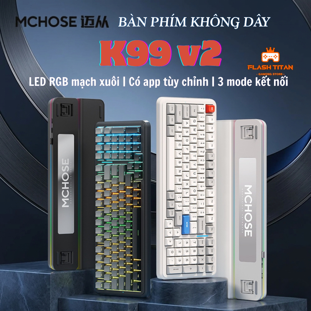 Bàn phím cơ Mchose K99 v2- 3 mode kết nối - Hỗ trợ hotswap - Led RGB nhiều chế độ - Mạch xuôi