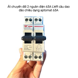 Át chuyển đổi 2 nguồn điện 63A LW cầu dao đảo chiều dạng aptomat 63A