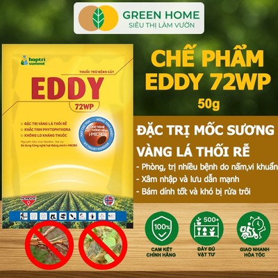Chế Phẩm EDDY 72WP GreenHome, Gói 50gr, Đặc Trị Vàng Lá, Thối Rễ, Mốc Sương, Nứt Thân, Xì Mủ