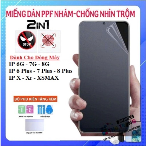 Miếng dán màn hình PPF 2 IN 1 Chống nhìn trộm - chống vân tay Dành Cho IP 6G 7G 8G 6 Plus 7 Plus 8 P
