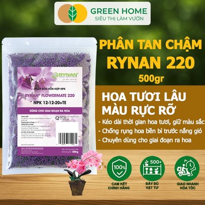 Phân Tan Chậm GreenHome, Rynan 220, Bao 500gr, Dùng Cho Phong Lan Ra Hoa, Hoa Bền Màu