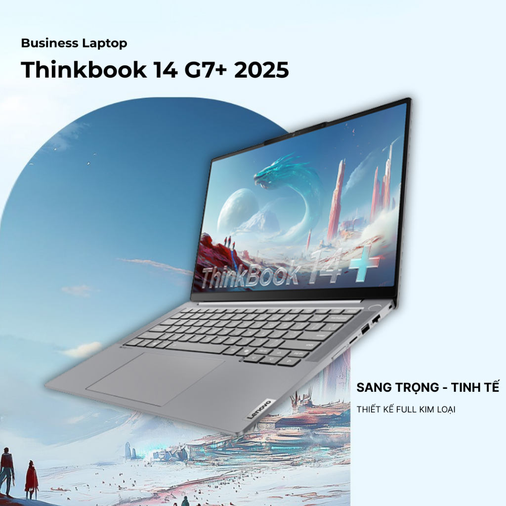 Laptop Lenovo ThinkBook 14 G7+ 2025 | Ryzen 7 H260 | RAM 32GB | SSD 1TB | 14.5" 3K |Trung Trần Store | BigBuy360 - bigbuy360.vn