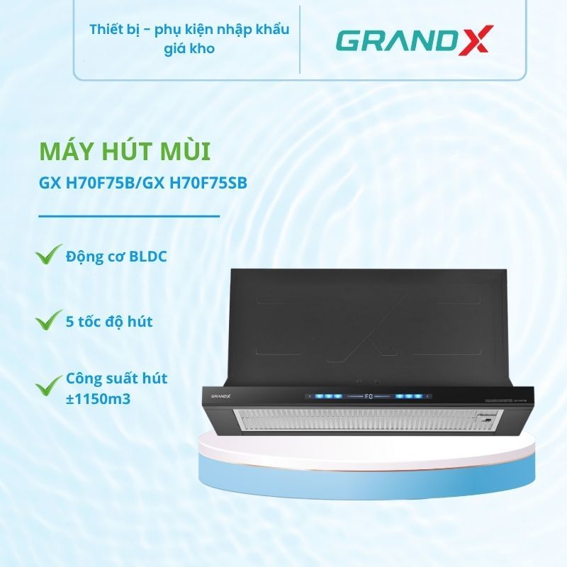 Máy hút mùi GrandX GX H70F75B/GX H70F75SB – Cảm ứng thông minh, thiết kế telescopic cao cấp