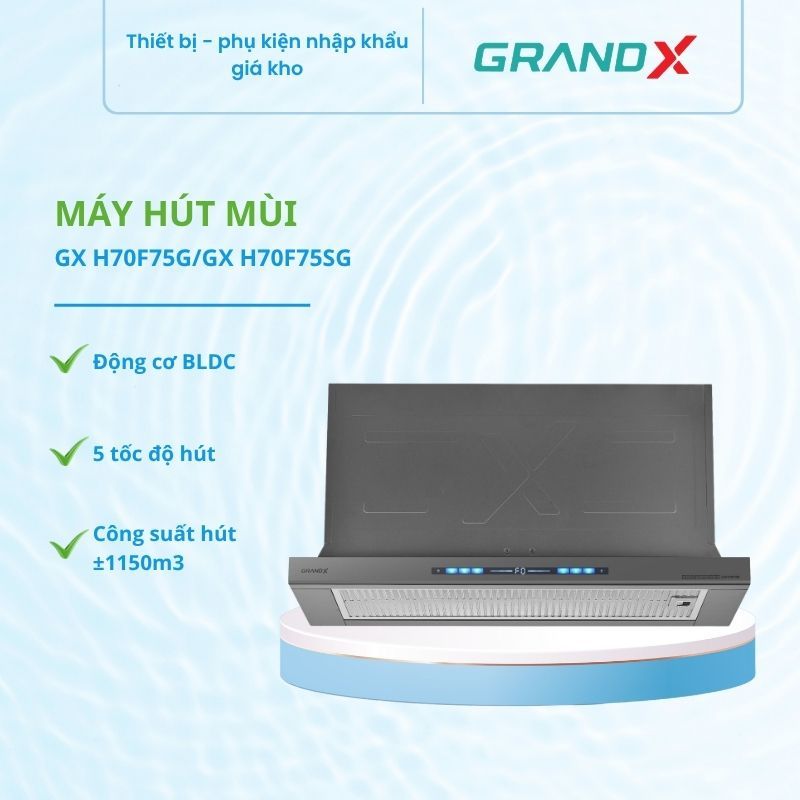 Máy hút mùi âm tủ GrandX GX H70F75G/GX H70F75SG – Công suất mạnh 1150m3/h, tiết kiệm điện