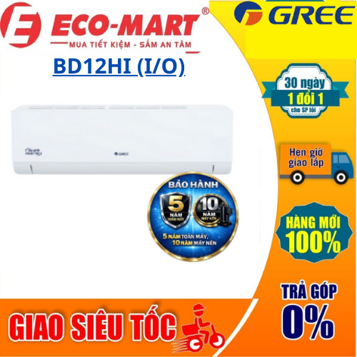BD12HI Điều hòa Gree 2 chiều 12000Btu Inverter BD12HI(I/O) mới, máy lạnh 1.5hp