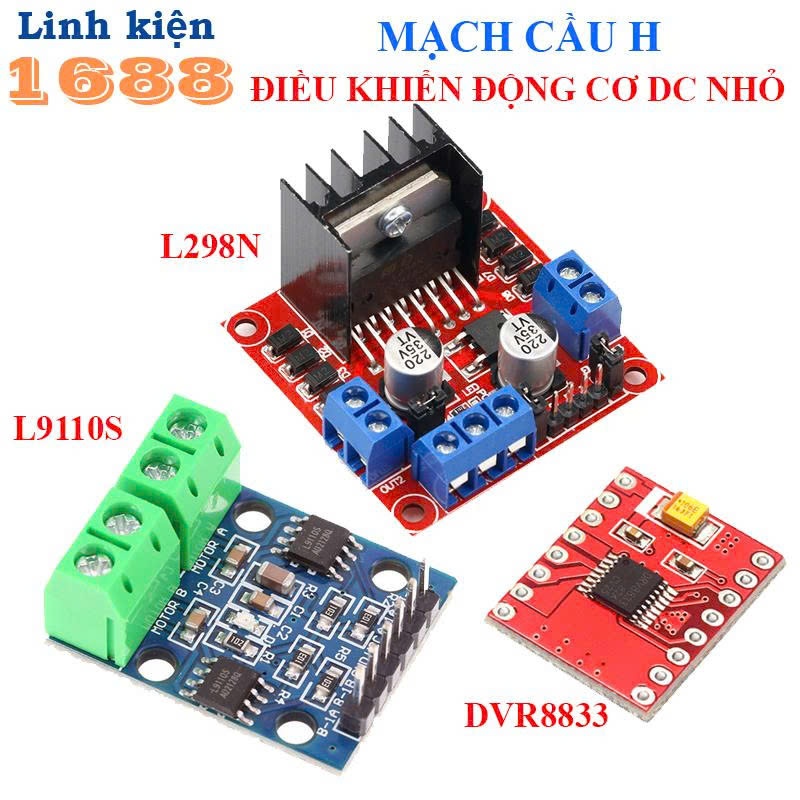 Mạch cầu H điều khiển động cơ L298N, L9110, TB6612, MX1508…