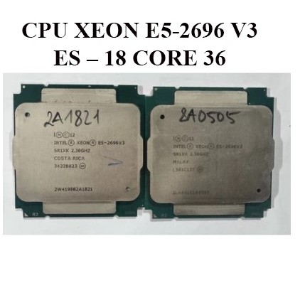 🔥 CPU XEON E5-2696 V3 ES – 18 CORE 36 THREAD 🔥