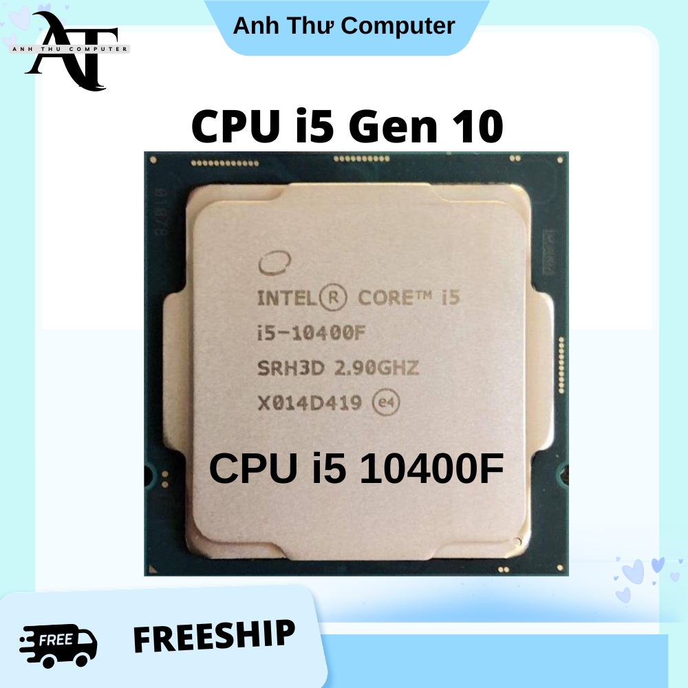 CPU i3 10105F | i3 10100F | i5 10400F | i5 11400F CHạy trên Main H410 H510 B460 B560 Socket 1200