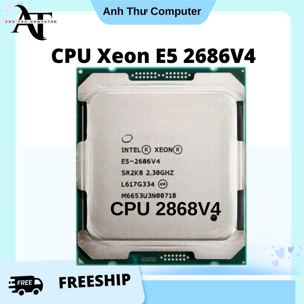 CPU intel Xeon E5 2673V3 | 2680V4 | 2683 V4 | 2686 V4 Chạy Giả Lập