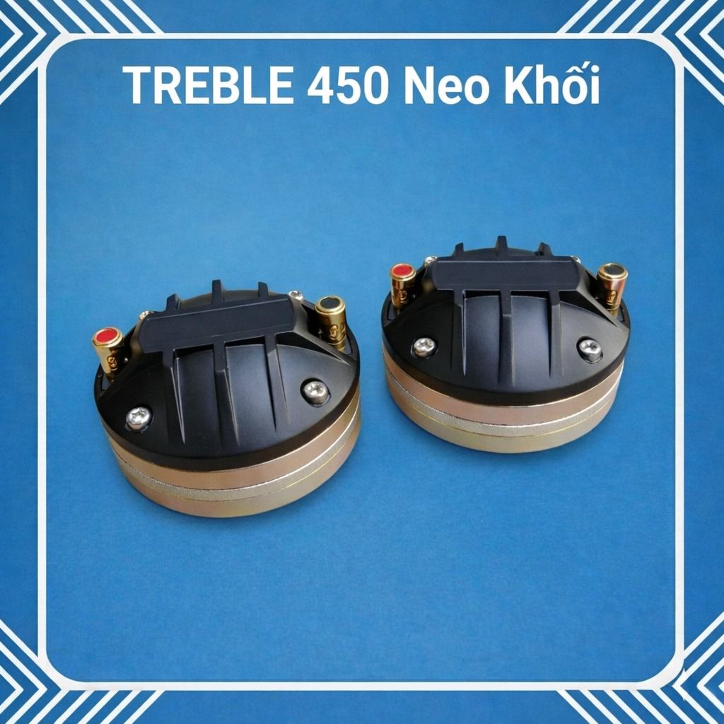 Treble 450 Neo Khối – Âm Sáng Cực Gắt, Lực Mạnh, Đánh Căng Mọi Dàn Loa
