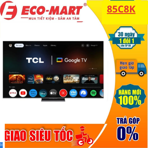 85C8K Google Tivi QD-Mini LED TCL AI 4K 85 inch 85C8K