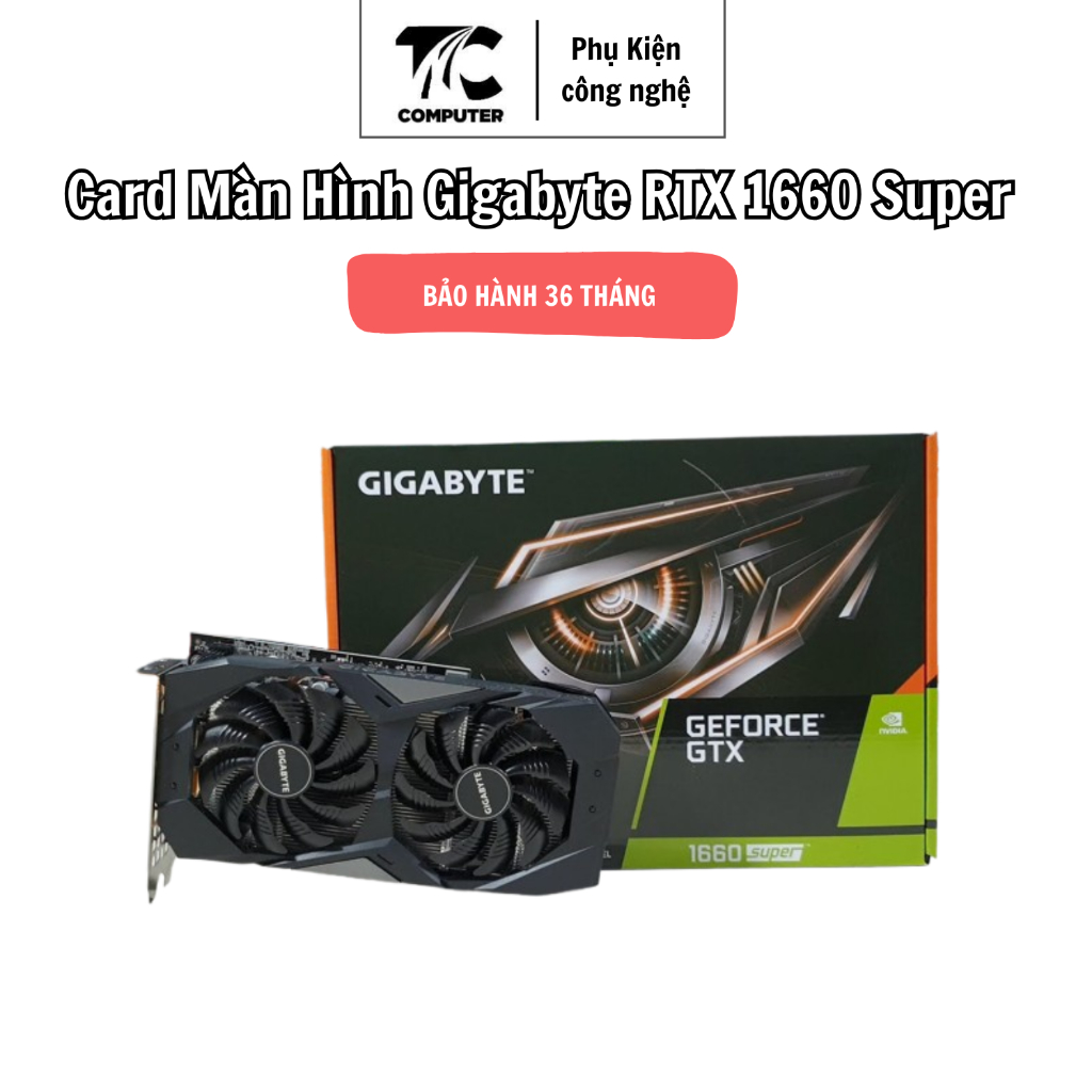 Card Màn Hình Like New Gigabyte RTX 1660 Super DDR6 6GB, VGA Hiệu Năng Cao Bảo Hành 36 Tháng