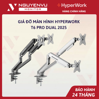 [Full Vat] Giá Đỡ Màn Hình HyperWork T6 Pro Dual 2025 - Tải trọng 9kg - Arm Màn Hình 17 – 32 inch - Bảo Hành 2 Năm