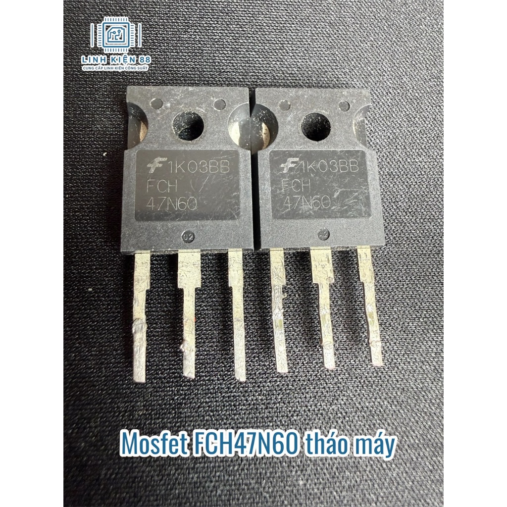 3 con Mosfet FCH47N60 47N60 47A 600V To-247 tháo máy