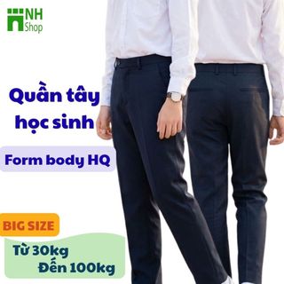 Quần đồng phục học sinh cấp 2, 3 FORM BODY - Quần tây nam từ 35kg đến BIGSIZE 100kg - NH SHOP