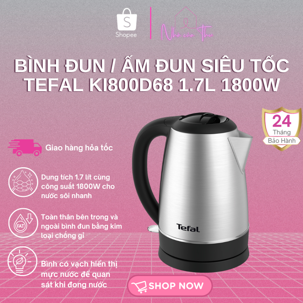 Bình đun / Ấm đun siêu tốc Tefal KI800D68 1.7L 1800W - Bảo Hành 24 Tháng