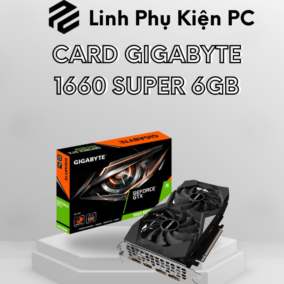 Card Đồ Họa Gigabyte GTX 1660 Super 6GB Like New Hỗ Trợ Gaming Đồ Họa - Bảo Hành 36 Tháng