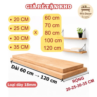 [Loại 1] Ván gỗ làm kệ gỗ giá đỡ RỘNG 20-25-30-35cm Phủ bóng 2 mặt DIY Cắt theo yêu cầu làm mặt bàn
