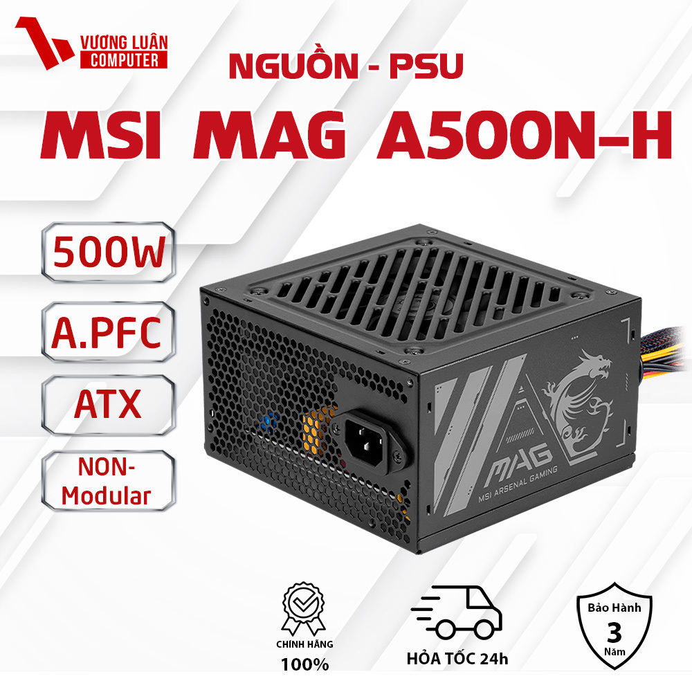 Nguồn máy tính MSI MAG A500N-H 500W Chính hãng FULL.VAT