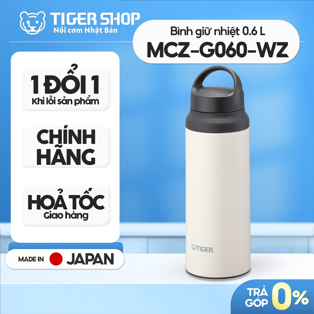 MCZ-G060 - Bình Giữ Nhiệt Lưỡng Tính TIGER 600ml MCZ-G060-KC | MCZ-G060-VZ | MCZ-G060-WZ