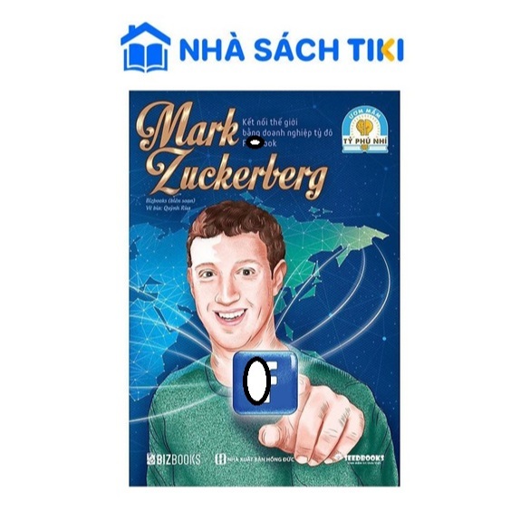 Sách Mark Zuckerberg: Kết nối thế giới bằng doanh nghiệp tỷ đô F - Bộ sách ươm mầm tỷ phú nhí Bizboo