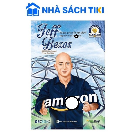 Sách Jeff Bezos: Từ bán sách đến bán tất cả mọi thứ trên Amaz - Bộ sách ươm mầm tỷ phú nhí Bizbooks 