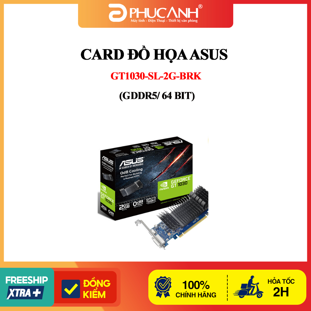 Card đồ họa Asus GT1030-SL-2G-BRK (GDDR5/ 64 bit)