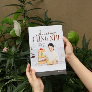 Sách - Ăn Chay Cùng Nhi - Món Chay Cho Cơm Nhà Thêm Ngon (TB 2026)