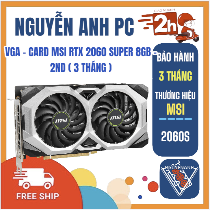 VGA - CARD MSI RTX 2060 SUPER 8GB - 2ND ( 3 THÁNG )