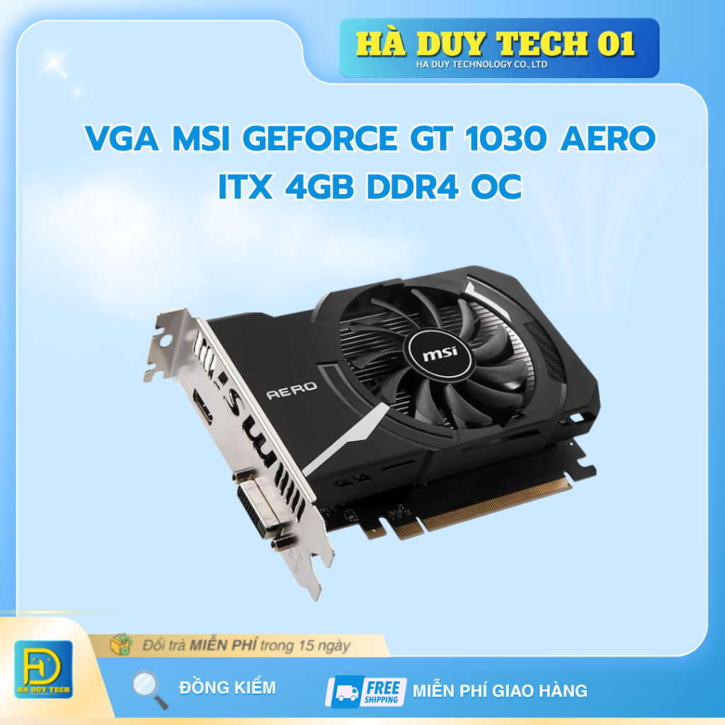 VGA MSI GeForce GT 1030 AERO ITX 4GB DDR4 OC - Cam Kết Chính Hãng - BH 36T - Hà Duy Tech
